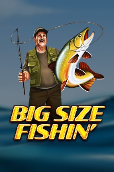 Big Size Fishin'