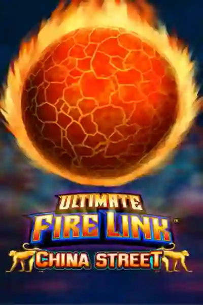 Ultimate Fire Link China Street